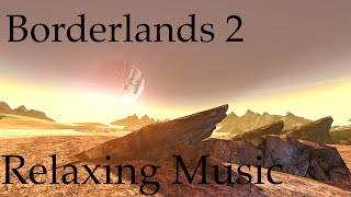 Borderlands 2  Relaxing Music and Ambience