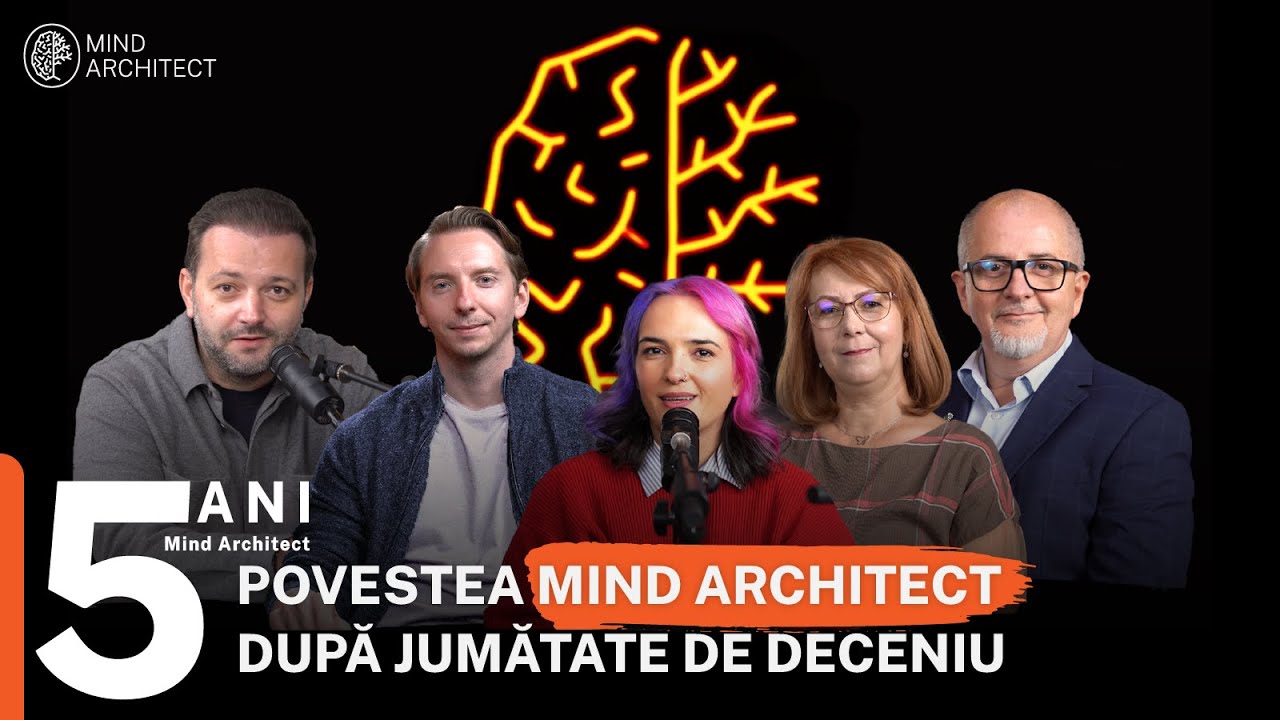 EPISOD ANIVERSAR. Cinci ani mai târziu. Povestea Mind Architect după jumătate de deceniu.