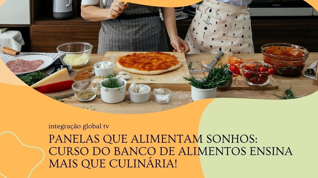 CURSO DO BANCO DE ALIMENTOS ENSINA MAIS QUE CULINÁRIA