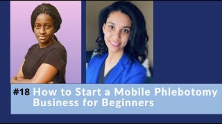 #18 How To Start a Mobile Phlebotomy Business for Beginners | Phlebotomy Networking & more