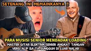 INI TIDAK NYATA‼️MASTER GITAR ELEKTRIK DIBUAT KEBINGUNGAN, ALIP BA TA BERMAIN SETENANG INI