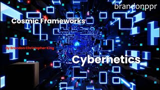 Cybernetics & The Rivers of Life Theory | Cosmic Frameworks 1