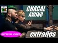 Chacal ft awing  extranos  official cubaton 2017