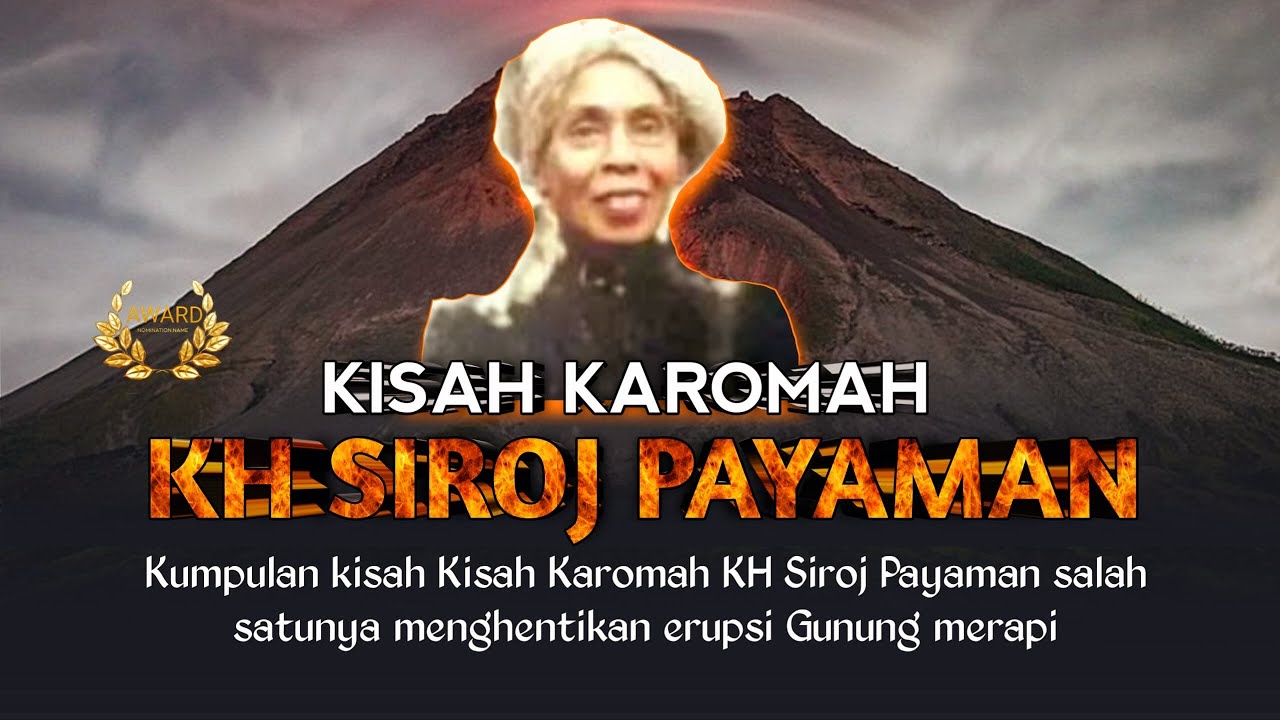 LUAR BIASA ‼️ KISAH KAROMAH KH SIROJ PAYAMAN ‼️MENGHENTIKAN ERUPSI MERAPI