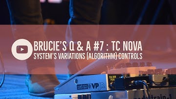Brucie’s Q & A #7 : TC Nova System’s Variations (Algorithm) Controls explained
