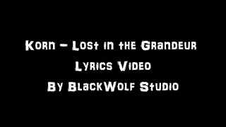 Korn - Lost In The Grandeur Lyrics