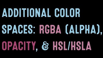 Coding for Beginners: Recap#32—Additional Color Spaces—RGBA, Opacity and HSL/HSLA
