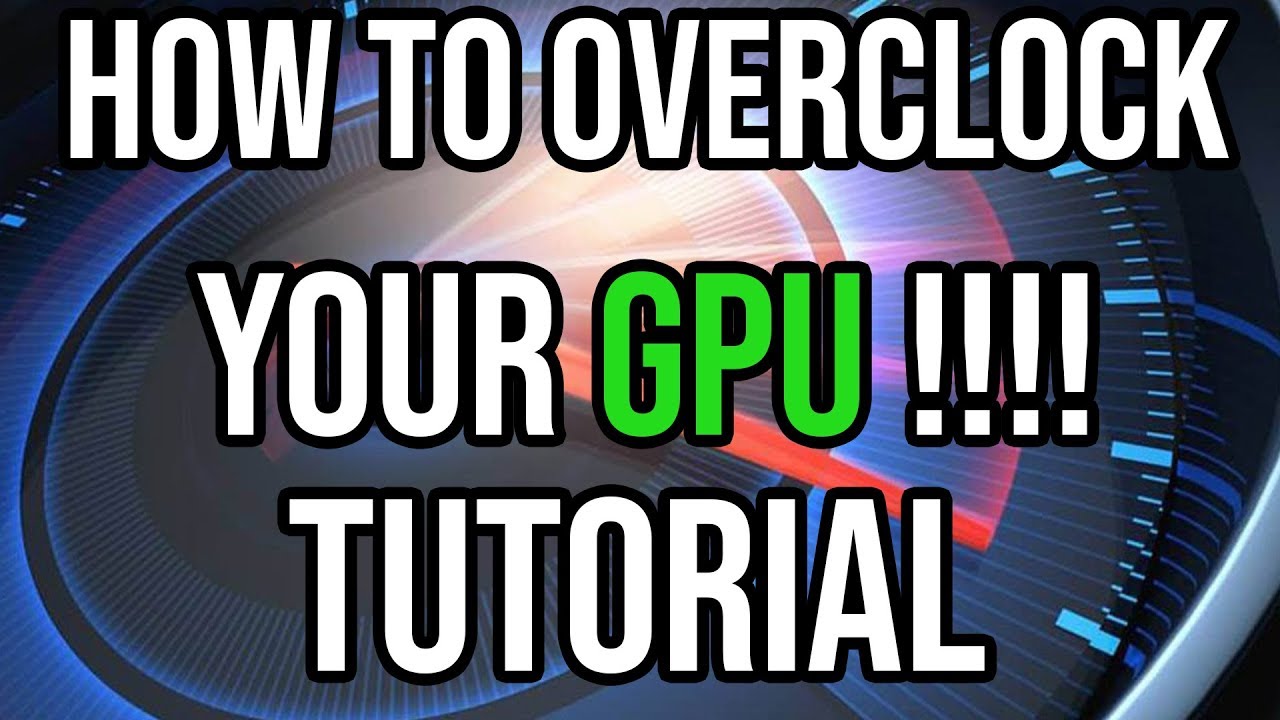 How To Overclock Your Low End GPU for More Performance - YouTube