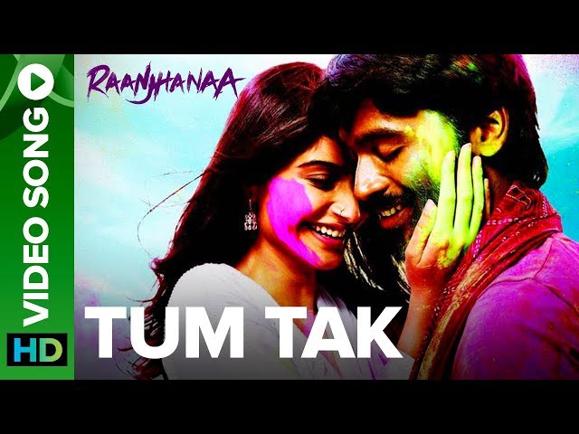Tum Tak | Full Video Song | Raanjhanaa class=