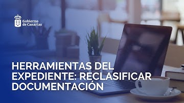 off Herramientas del expediente: Reclasificar documentación