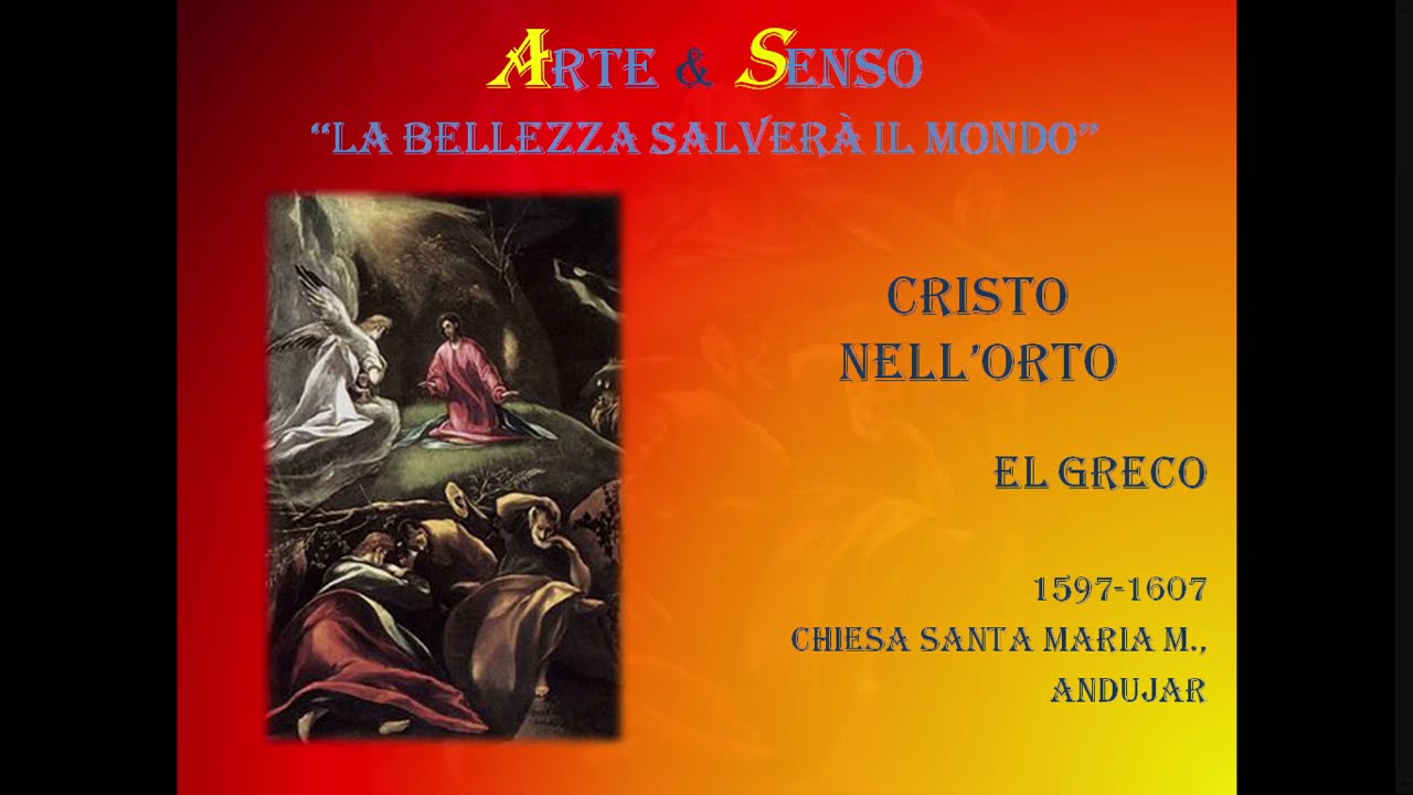 El Greco Orazione Nell Orto Commento Iconografico Spirituale A Cura Di Alessio Fucile Youtube