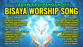 NONSTOP CEBUANO WORSHIP SONGS WITH LYRICS 2026 | LABAW SA GIPANGANDOY