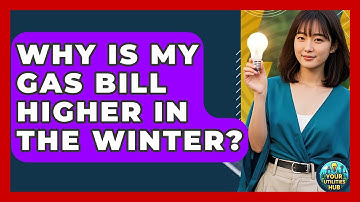 Why Is My Gas Bill Higher in the Winter? - Your Utilities Hub