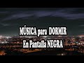 1 HORA de música RELAJANTE para en PANTALLA NEGRA