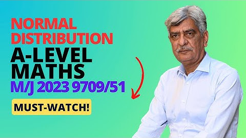 A-Level Maths - NORMAL DISTRIBUTION 9709/51 M/J 2023 Q#4 Solution| Ultimate Guide (Part 4)