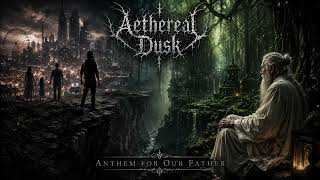 Aethereal Dusk - Anthem for Our Father | Atmospheric Melodic Death Black Metal