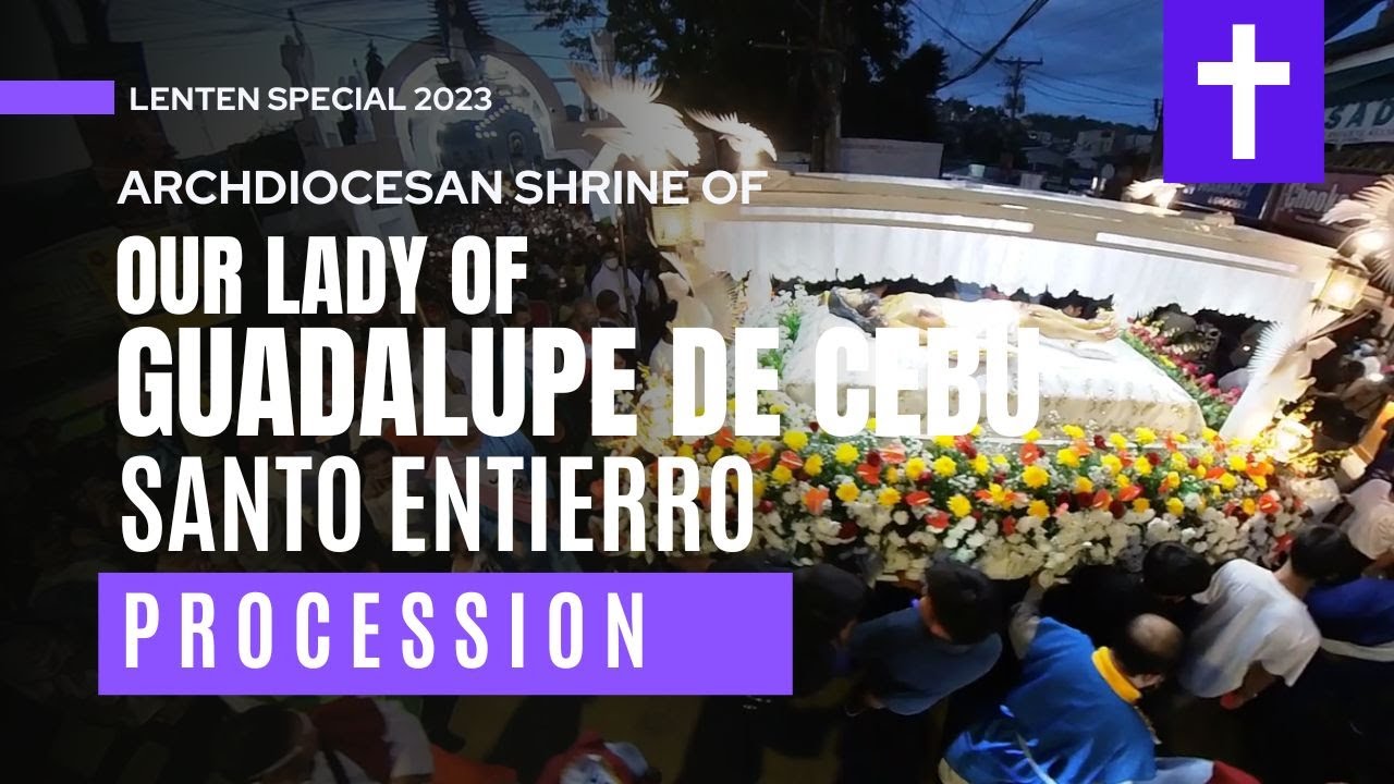 Lenten Special - Our Lady of Guadalupe - Santo Entierro Procession 2023