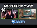 Disturbing Meditation Zoom Class!