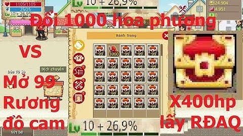 Hải Tặc Tí Hon - Thanh niên mở 99 rương đồ cam, đổi hoa phượng lấy RĐAQ và cái kết