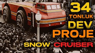 Tarihin En Büyük Keşif Aracı - Bir Başarısızlık Hikâyesi | Atlantic Snow Cruiser