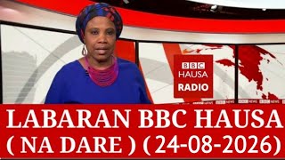 BBC HAUSA LABARAN YAU NA DARE 24-08-2026 #bbcnews #bbchausa #HausadailyNews