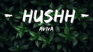 [1HOUR] Aviva - Hushh (Lyrics) | Top Best Songs