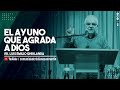 EL AYUNO QUE AGRADA A DIOS | PR. Luis Emilio Ghirlanda | CCSM