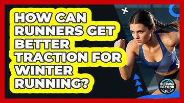 How Can Runners Get Better Traction For Winter Running? - Running Beyond Limits