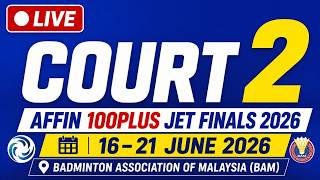 🏸 AFFIN 100PLUS JET Finals 2026 | Court 2 | LIVE from BAM | 16–21 June 2026