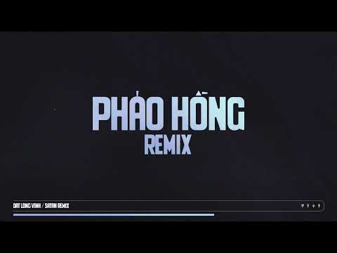 Video PHÁO HỒNG REMIX- ĐẠT LONG VINH x SATAN REMIX | Nụ Cười... - youtube