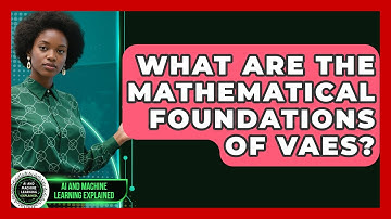 What Are The Mathematical Foundations Of VAEs? - AI and Machine Learning Explained