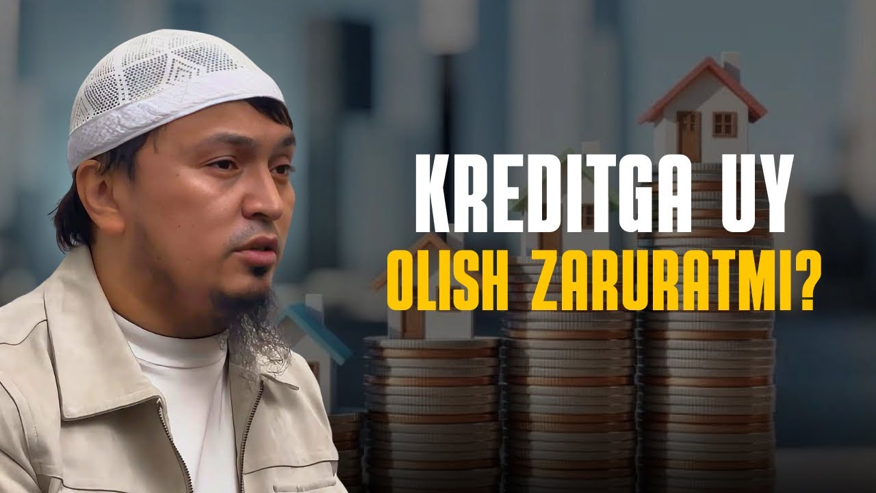 KREDITGA UY OLISH ZARURATGA KIRADIMI? | ABDULBORIY DOMLA 
