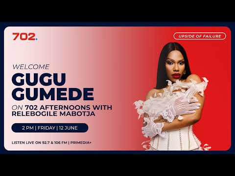 The Upside of Failure with Gugu Gumede | 702 Afternoons with Relebogile Mabotja