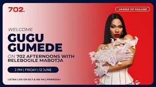 The Upside of Failure with Gugu Gumede | 702 Afternoons with Relebogile Mabotja