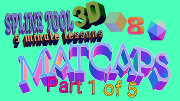 #13 SPLINE TOOL 3D - 5 Minute Skills #13 : Materials - MATCAPS Pt. 1 of 5: The BASICS