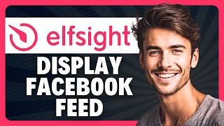 How to Display a Facebook Feed in Elfsight in 2026