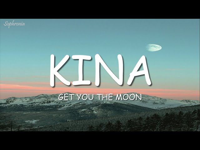 Kina - get you the moon (Lyrics) ft. Snow class=