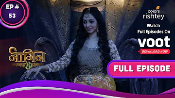 Naagin 3 | नागिन 3 | Ep. 53 | Will Juhi Become The Naagrani? | क्या जूही बनेंगी नागरानी?