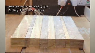 How To Make An End Grain Cutting Board #1 This is part one of my 3 part series on how to build the woodwhisperer
