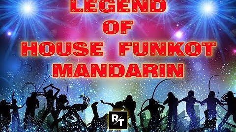 LEGEND OF HOUSE FUNKOT MANDARIN ‼️