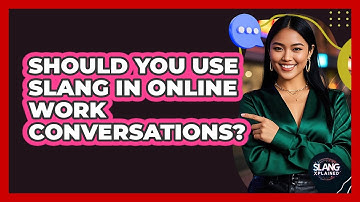 Should You Use Slang In Online Work Conversations?