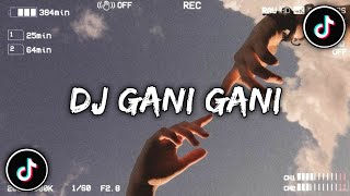 DJ GANI GANI VIRAL TIKTOK || DJ GANI GANI X HUJAN BADAI ANGIN RIBUT TERBARU