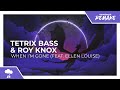 Tetrix Bass &amp; ROY KNOX - When I'm Gone (feat. Ellen Louise) [Lyric Video | Monstercat Remake]