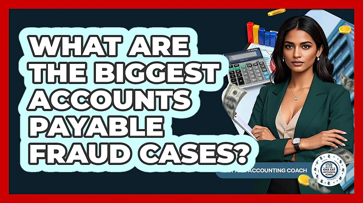 What Are The Biggest Accounts Payable Fraud Cases? - Tax and Accounting Coach