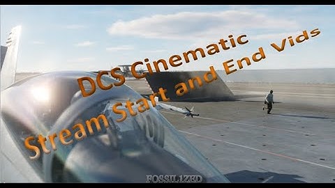 DCS Cinematic for Stream Starting and Ending