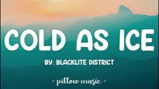 🎵 Cold As Ice - BlackLite District (Lyrics) 🎵