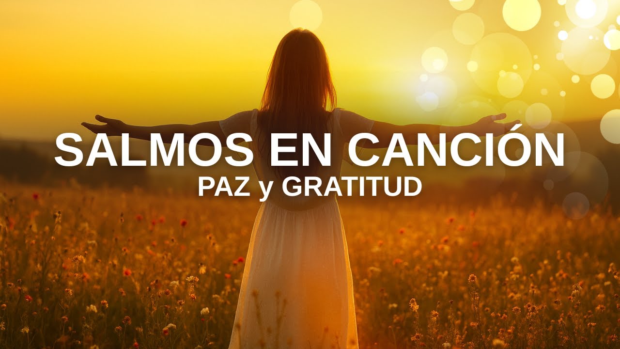 6 SALMOS PODEROSOS para Agradecer y Alabar a Dios 🙏 Recibe Paz y ...