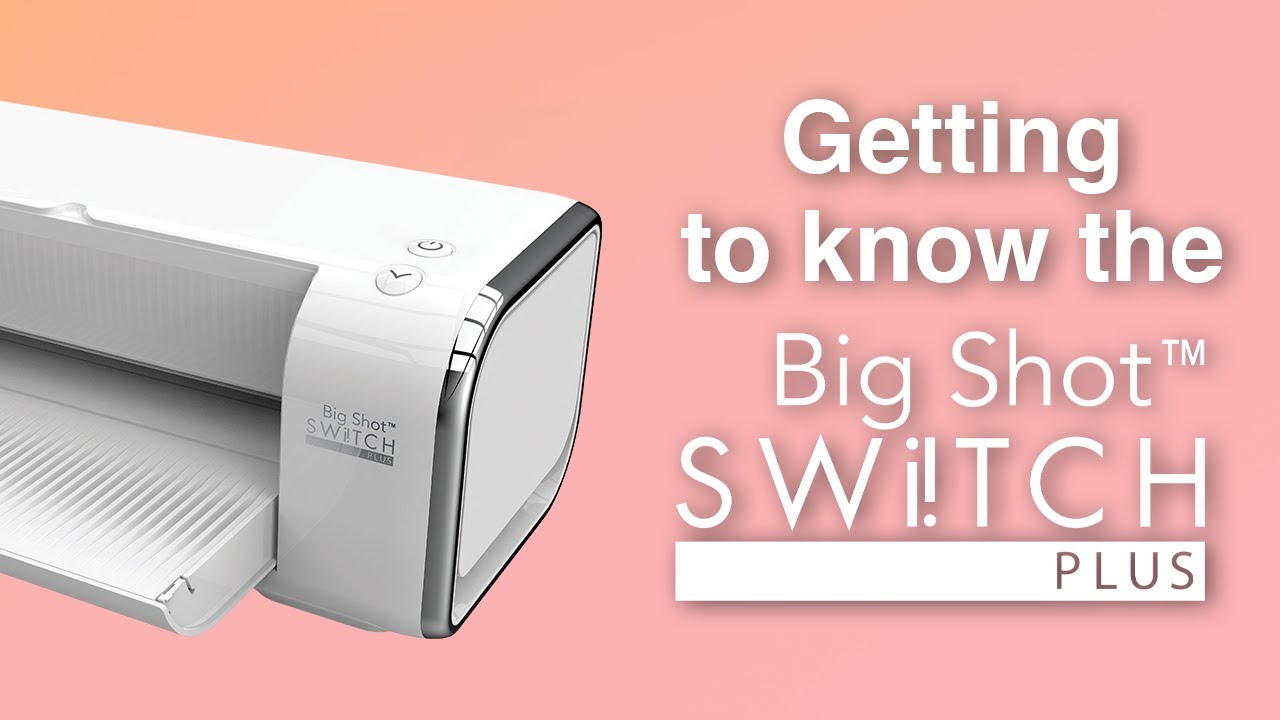 Sizzix: Get to know the Sizzix Big Shot Switch Plus Machine & Starter Kit.  