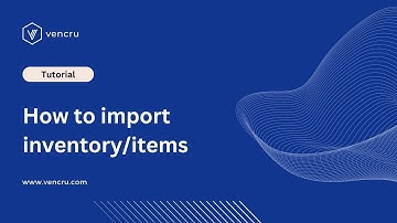 How to Import Products on Vencru | Simplify Your Inventory Management