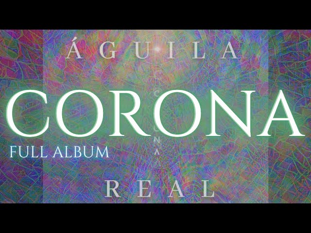 Watch Águila Real - Corona (Full Album - Uninterrupted) on YouTube Watch Águila Real - Corona (Full Album - Uninterrupted) on YouTube